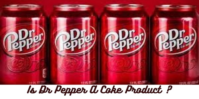 Is Dr. Pepper A Coke Product ?